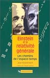 Einstein et la relativit� g�n�rale : Les chemins de l'espace-temps