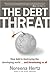 The Debt Threat: How Debt Is Destroying the Developing World...and Threatening Us All - Book by Noreena Hertz