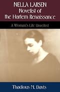 Nella Larsen, Novelist of the Harlem Renaissance: A Woman's Life Unveiled