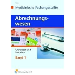 Abrechnungswesen f�r die Medizinische Fachangestellte. Band 1: Gundlagen und Formulare. Lehr-/Fachbuch: Grundlagen und Formulare Lehr-/Fachbuch