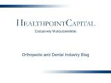 HealthpointCapital's Orthopedic & Dental Industry News