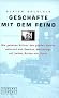 Gesch�fte mit dem Feind. Die geheime Allianz des gro�en Geldes w�hrend des Zweiten Weltkriegs auf beiden Seiten der Front