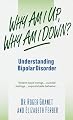 Why Am I Up, Why Am I Down?: Understanding Bipolar Disorder