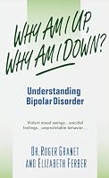 Why Am I Up, Why Am I Down?: Understanding Bipolar Disorder