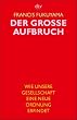 Der grosse Aufbruch. Wie unsere Gesellschaft eine neue Ordnung erfindet.