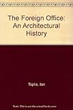 The Foreign Office : an architectural history