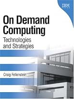 On Demand Computing: Technologies and Strategies, First Edition