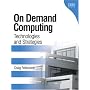 On Demand Computing: Technologies and Strategies (On Demand)