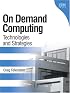 On Demand Computing: Technologies and Strategies (On Demand)