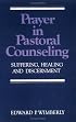Prayer in Pastoral Counseling: Suffering, Healing, and Discernment