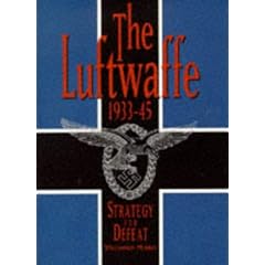 Luftwaffe, 1933-45: Strategy for Defeat (Brassey's Commemorative Series, WWII)
