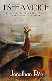 I see a voice : a philosophical history of language, deafness and the senses