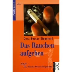 Das Rauchen aufgeben. NLP - das Psycho-Power-Programm
