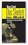Das Skelett im Wald. Unbekannte und vergessene Mordf�lle aus der DDR