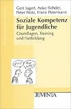 Soziale Kompetenz f�r Jugendliche: Grundlagen, Training und Fortbildung - Gert Jugert
