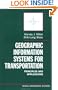 Geographic Information Systems for Transportation: Principles and Applications (Spatial Information Systems)
