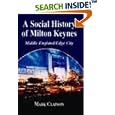 A Social History of Milton Keynes: Middle England Edge City (Cass Series--British Politics and Society,) by Mark Clapson