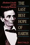 The Last Best Hope of Earth: Abraham Lincoln and the Promise of America