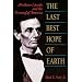 The Last Best Hope of Earth: Abraham Lincoln and the Promise of America