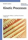 Kinetic Processes: Crystal Growth, Diffusion, and Phase Transformations in Materials