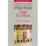 Il beato Fa� di Bruno. Un cristiano in un mondo ostiledi Vittorio Messori