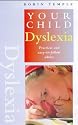 Dyslexia: Practical and Easy-to-follow Advice (Your Child)