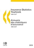 Insurance Statistics Yearbook 2009/ Annuaire Des Statistiques D'assurance 2009 (Insurance Statistics Yearbook/Annuaire Des Statistiques D'assurance)-