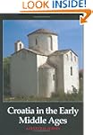 Croatia in the Early Middle Ages: A C...