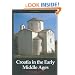 Croatia in the Early Middle Ages: A Cultural Survey (Croatia & Europe, Culture, Art)