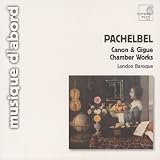 Pachelbel: Canon & Gigue; Chamber Works