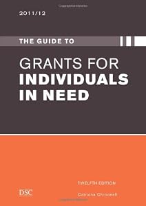 The Guide to Grants for Individuals in Need 2011-2012
