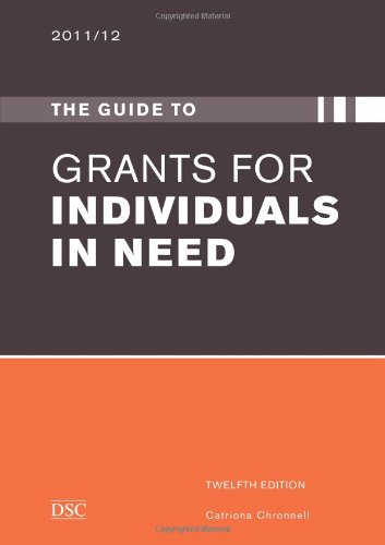 The Guide to Grants for Individuals in Need 2011-2012 The Guide to Grants for Individuals in Need 2011-2012