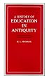 History Of Educ In Antiquity (Wisconsin Studies in Classics)
