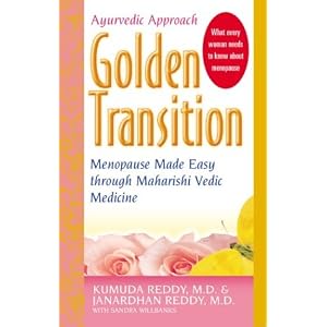 Click here to buy Golden Transition: Menopause Made Easy With Maharishi Vedic Medicine by Kumuda Reddy, Janardan K. Reddy, and Sandra Wilbanks.