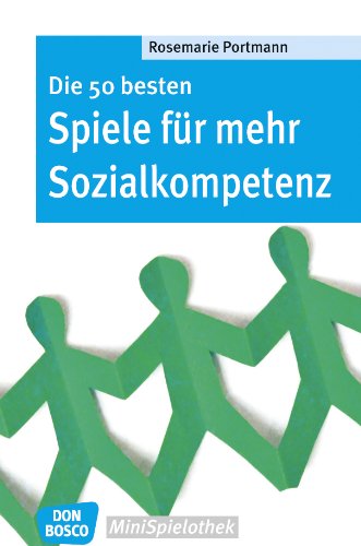 Die 50 besten Spiele für mehr Sozialkompetenz (Don Bosco MiniSpielothek) (German Edition)