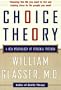 Choice Theory: A New Psychology of Personal Freedom [CHOICE THEORY -OS]