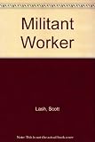 The militant worker : class and radicalism in France and America