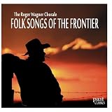 Folk Songs of the Frontier - The Roger Wagner Chorale