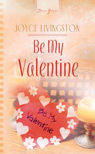 Be My Valentine (Truly Yours Digital Editions Book 521)