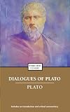 Dialogues of Plato: The complete texts of the APOLOGY, CRITO, PHAEDO and SYMPOSIUM, and extensive selections from THE REPUBLIC