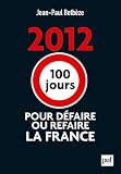 Acheter le livre 2012 : 100 jours pour défaire ou refaire la France