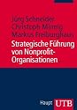 Strategische F&uuml;hrung von Nonprofit-Organisationen (Uni-Taschenb&uuml;cher M)