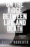 On the Ridge Between Life and Death: A Climbing Life Reexamined
