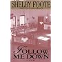 Follow Me Down: A Novel