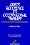 Quick Reference to Occupational Therapy (Aspen series in occupational therapy)