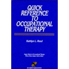 Quick Reference to Occupational Therapy (Aspen Series in Occupational Therapy)