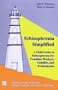 Schizophrenia Simplified: A Field Guide to Schizophrenia for Frontline Workers, Families, and Professionals