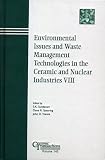 Environmental Issuesand Waste Management Technologies in the Cermaic & Nuclear (Ceramic Transactions Series)