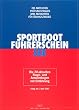 Sportbootf�hrerschein, See. Die amtlichen Pr�fungsfragen und -antworten f�r �bungszwecke.