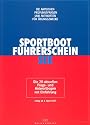 Sportbootführerschein, See. Die amtlichen Prüfungsfragen und -antworten für Übungszwecke.